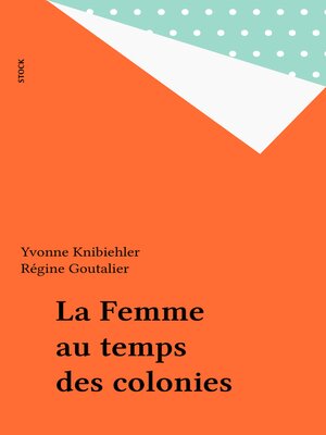 cover image of La Femme au temps des colonies